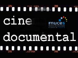 MUCES ofrecerá en su sección Cine documental casi una veintena de cintas ovacionadas por su gran interés